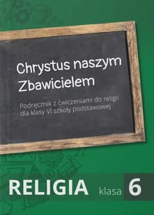 Chrystus naszym Zbawicielem. Podręcznik dla klasy 6 szkoły podstawowej - Lektury szkoła podstawowa - miniaturka - grafika 1
