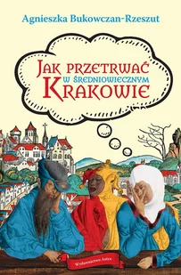 Jak przetrwać w średniowiecznym Krakowie - E-booki - historia - miniaturka - grafika 1
