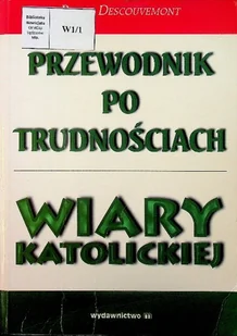 Przewodnik po trudnościach wiary katolickiej - Religia i religioznawstwo - miniaturka - grafika 1