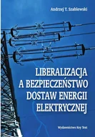 Ekonomia - Szablewski Andrzej Liberalizacja a bezpieczeństwo dostaw energii elektrycznej - mamy na stanie, wyślemy natychmiast - miniaturka - grafika 1