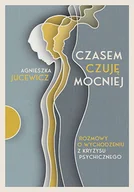 Felietony i reportaże - Czasem czuję mocniej. Rozmowy o wychodzeniu z kryzysu psychicznego - miniaturka - grafika 1