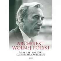 Znak Architekt wolnej Polski. Świat idei i wartości Tadeusza Mazowieckiego - Aleksander Hall - Historia Polski - miniaturka - grafika 1