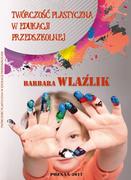 Materiały pomocnicze dla nauczycieli - WYŻSZA SZKOŁA BEZPIECZEŃSTWA Twórczość plastyczna w edukacji przedszkolnej Wlaźlik Barbara - miniaturka - grafika 1