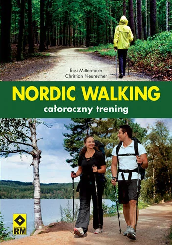 Mittermaier Rosi, Neureuther Christian Nordic Walking całoroczny trening