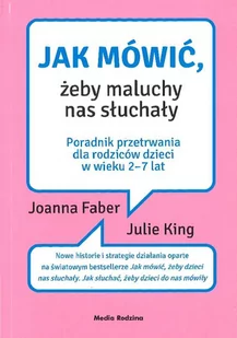 Jak mówić żeby maluchy nas słuchały - Joanna Faber i Julie King - oprawa miękka - Religia i religioznawstwo - miniaturka - grafika 1