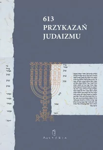 Opracowanie zbiorowe 613 Przykazań Judaizmu oraz Siedem przykazań rabinicznych i Siedem przykazań dla potomków Noacha - E-booki - religia - miniaturka - grafika 1