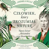 Audiobooki - biografie - Człowiek, który zrozumiał naturę Andrea Wulf - miniaturka - grafika 1