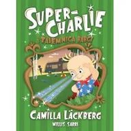 Literatura popularno naukowa dla młodzieży - Super-Charlie i tajemnica babci Läckberg Camilla - miniaturka - grafika 1