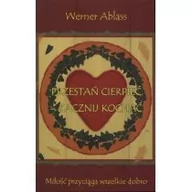 Ezoteryka - Medium Przestań cierpieć, zacznij kochać - Ablass Werner - miniaturka - grafika 1