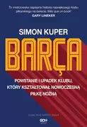 Sport i wypoczynek - Barca. Powstanie i upadek klubu, który kształtował nowoczesną piłkę nożną. Wydanie II - miniaturka - grafika 1