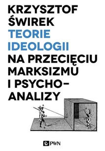 Teorie ideologii na przecięciu marksizmu i psychoanalizy Świrek Krzysztof - Psychologia - miniaturka - grafika 1