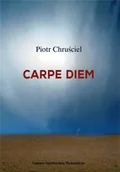 Poezja - Carpe diem - Piotr Chruściel - miniaturka - grafika 1