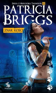 Fabryka Słów Znak kości Seria z Mercedes Thompson Tom 4 Patricia Briggs - Fantasy - miniaturka - grafika 1