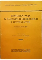 Książki o kulturze i sztuce - Dokumentacja w badaniach literackich i teatralnych - miniaturka - grafika 1