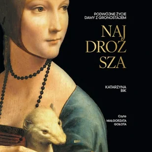 Najdroższa. Podwójne życie Damy z gronostajem (2025) Katarzyna Bik - Audiobooki - biografie - miniaturka - grafika 1