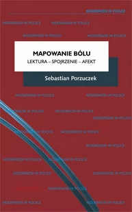 Universitas Mapowanie bólu. Lektura - Spojrzenie - Afekt Sebastian Porzuczek - Literatura popularno naukowa dla młodzieży - miniaturka - grafika 1