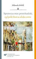 Książki o kulturze i sztuce - Sprawcza moc przechadzki, czyli polski literat... - Aleksandra Achtelik - miniaturka - grafika 1