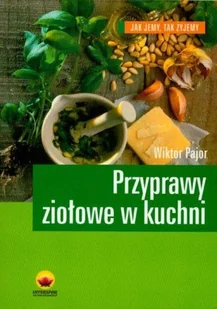 Przyprawy ziołowe w kuchni - Książki kucharskie - miniaturka - grafika 1