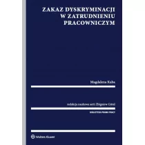 Wolters Kluwer Zakaz dyskryminacji w zatrudnieniu pracowniczym - Zbigniew Góral, Magdalena Kuba - Prawo - miniaturka - grafika 1