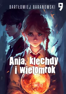 Ania, klechdy i wielomrok. Tom 1 - Horror, fantastyka grozy - miniaturka - grafika 1