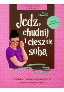 Sexy Mama, Jedz, chudnij i ciesz się sobą - KATARZYNA CICHOPEK - Zdrowie - poradniki Sexy Mama, Jedz, chudnij i ciesz się sobą - KATARZYNA CICHOPEK - Zdrowie - poradniki - miniaturka - grafika 2