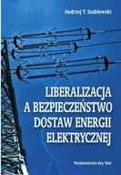 Ekonomia - Szablewski Andrzej Liberalizacja a bezpieczeństwo dostaw energii elektrycznej - mamy na stanie, wyślemy natychmiast - miniaturka - grafika 1