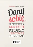 Rozwój osobisty - Daruj sobie. Przewodnik dla tych, którzy nie potrafią przestać - miniaturka - grafika 1