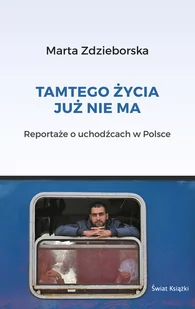 Marta Zdzieborska-Głowacka Tamtego życia już nie ma - Felietony i reportaże - miniaturka - grafika 1