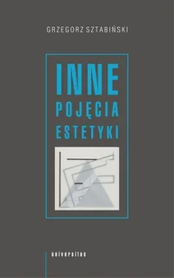 Universitas Inne pojęcia estetyki Grzegorz Sztabiński - Książki o kulturze i sztuce - miniaturka - grafika 1