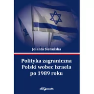 Polityka i politologia - Sierańska Jolanta Polityka zagraniczna Polski wobec Izraela po 1989 roku - miniaturka - grafika 1