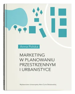 UMCS Wydawnictwo Uniwersytetu Marii Curie-Skłodows Marketing w planowaniu przestrzennym i urbanistyce Anna Polska - Biznes - miniaturka - grafika 1