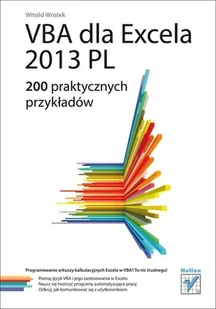 VBA dla Excela 2013 PL. 200 praktycznych przykładów - Aplikacje biurowe - miniaturka - grafika 1