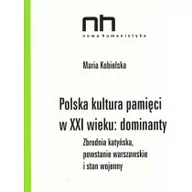 Filozofia i socjologia - Instytut Badań Literackich PAN Polska kultura pamięci w XXI wieku dominanty - Maria Kobielska - miniaturka - grafika 1