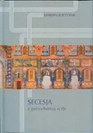 Książki o kulturze i sztuce - Secesja z petrochemią w tle - miniaturka - grafika 1