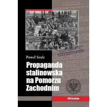 Propaganda stalinowska na Pomorzu Zachodnim - Szulc Paweł - Historia świata - miniaturka - grafika 1