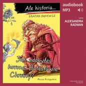 Audiobooki dla dzieci i młodzieży - Ale historia… Jak zdobyłeś koronę, Bolesławie Chrobry? - miniaturka - grafika 1