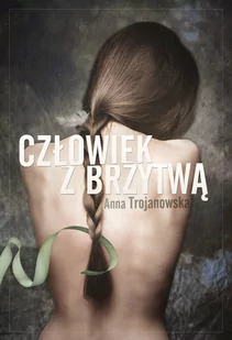 Anna Trojanowska Człowiek z brzytwą - Kryminały - miniaturka - grafika 2