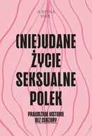 Felietony i reportaże - Nieudane życie seksualne Polek. Prawdziwe historie bez cenzury - Justyna Kwil - książka - miniaturka - grafika 1