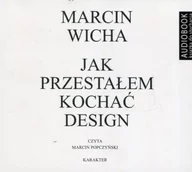Audiobooki - literatura piękna - Jak przestałem kochać design Marcin Wicha Audiobook mp3 CD - miniaturka - grafika 1