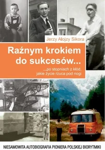 Raźnym krokiem do sukcesów po stopniach z kłód, jakie życie rzuca pod nogi - Biografie i autobiografie - miniaturka - grafika 3
