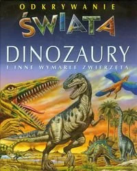 Odkrywanie świata. Dinozaury i inne wymarłe zwierzęta - Książki edukacyjne - miniaturka - grafika 1