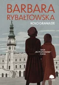 Powieści - Koło graniaste. Saga Bez pożegnania. Tom 3 wyd. 2024 - Barbara Rybałtowska - miniaturka - grafika 1