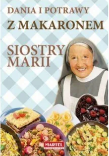 Dania i potrawy z makaronem Siostry Marii - MARIA GORETTI GUZIAK - Książki kucharskie - miniaturka - grafika 3