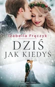 Proza - Dziś jak kiedyś - Frączyk Izabella - miniaturka - grafika 1
