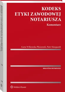Wolters Kluwer Kodeks etyki zawodowej notariusza Komentarz - Prawo - miniaturka - grafika 1
