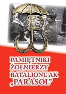 Pamiętniki żołnierzy batalionu ak Parasol - E-booki - biografie - miniaturka - grafika 1