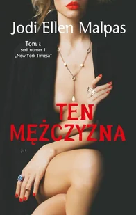 Jodi Ellen Malpas Ten mężczyzna Tom 1 - Literatura erotyczna - miniaturka - grafika 1