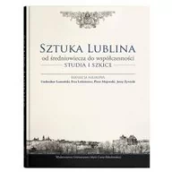 Historia świata - UMCS Wydawnictwo Uniwersytetu Marii Curie-Skłodows Sztuka Lublina od średniowiecza do współczesności. Studia i szkice praca zbiorowa - miniaturka - grafika 1