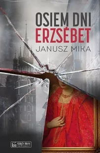 Osiem dni Erzsébet Mika Janusz - Kryminały - miniaturka - grafika 1