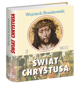 Biały Kruk Świat Chrystusa Tom 3 - Wojciech Roszkowski - Religia i religioznawstwo - miniaturka - grafika 2
